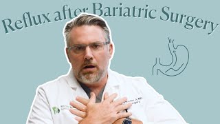 Causes of Reflux After Bariatric Surgery and How to Handle It