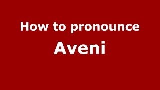 How to pronounce Aveni
