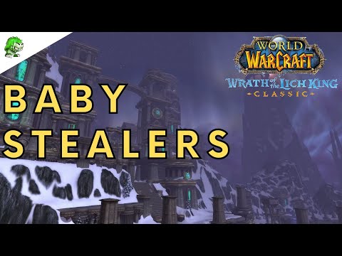 Wotlk Classic Baby Stealers