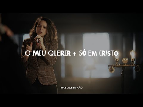 O Meu Querer + Só Em Cristo | Ibab Celebração