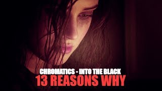 Chromatics - Into The Black (Lyric video) • 13 Reasons Why | S1 Soundtrack