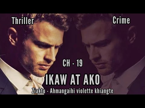 IKAW AT AKO || Chapter - 19 || Ziaktu - Ahmangaihi violette khiangte