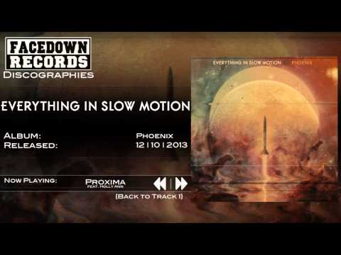 Everything in Slow Motion - Phoenix - Proxima (feat Holly Ann)