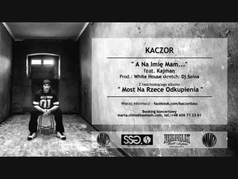 Kaczor feat. Kajman "A Na Imię Mam..."