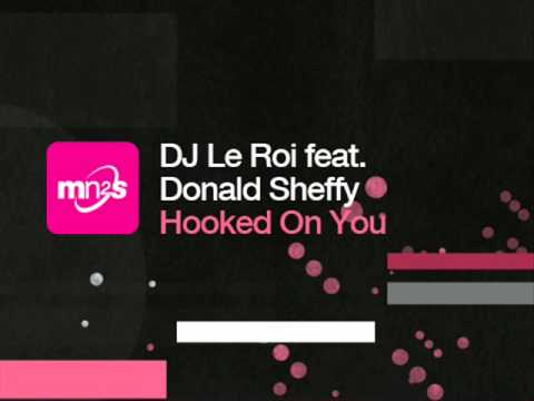 DJ Le Roi ft. Donald Sheffy - Hooked On You (Original Mix)