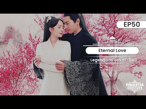 [PT-BR]  ▶ Drama: Eternal Love (Amor Eterno) | Episódio 50