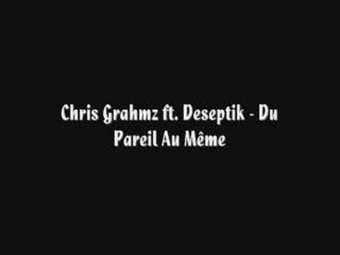 Chris Grahmz Ft. Deseptik - Du Pareil Au Même