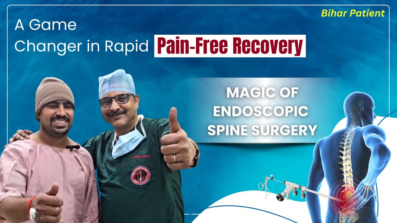 A Game Changer in Rapid, Pain-Free Recovery | Bihar Patient | Endoscopic Spine Surgery