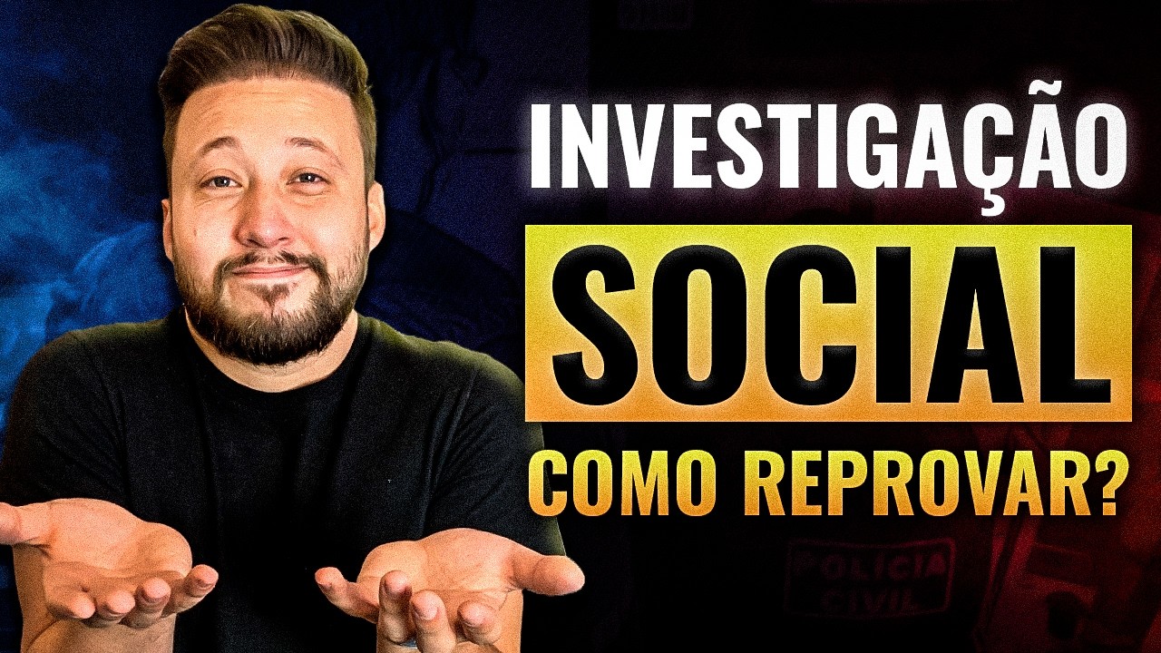 Como ser REPROVADO na Investigação Social da Polícia Civil?