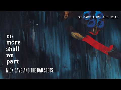 We Came Along This Road - Nick Cave & The Bad Seeds