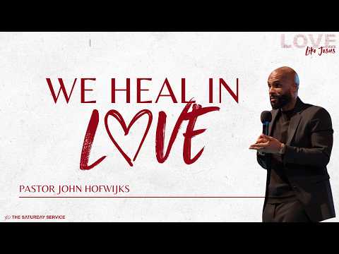 Love like Jesus (Part 3) | We Heal In Love | Ps John Hofwijks