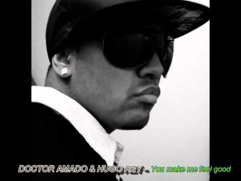 Doctor Amado & Hugo Rey - You make me feel good
