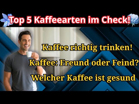 Die 5 beliebtesten Kaffeearten im Gesundheits-Check