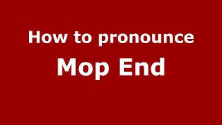 How to pronounce Mop End