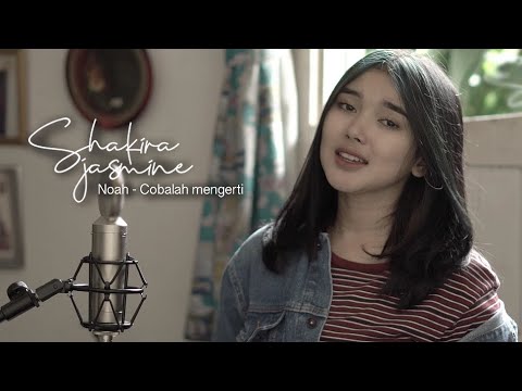 Cobalah Mengerti - Noah (Cover By Shakira Jasmine)