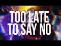DATSIK - TOO LATE TO SAY NO (OFFICIAL MUSIC ...