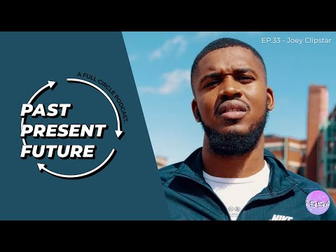 'Past, Present, Future' Ep.33 - Joey Clipstar