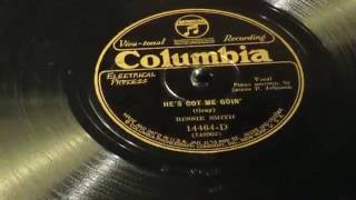 «He's Got Me Goin'» -  Bessie Smith