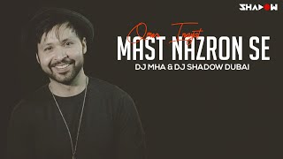 Omer Inayat | Mast Nazron Se | DJ MHA & DJ Shadow Dubai Remix