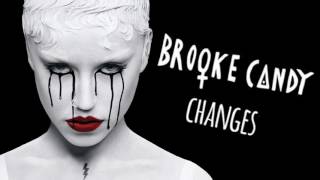 Brooke Candy - Changes (Official Audio)