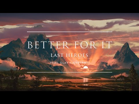Last Heroes - Better For It (feat. Clay Finnesand) | Ophelia Records
