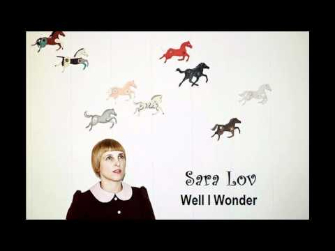 Sara Lov ~ Well I Wonder