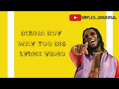 Burna Boy - Way Too Big Lyrics Video