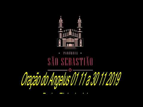 Oração do Angelus dia 01 11 a 30 11 2019  Padre Eloi e Leticia