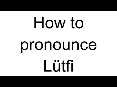 How to Pronounce Lütfi (Turkish)