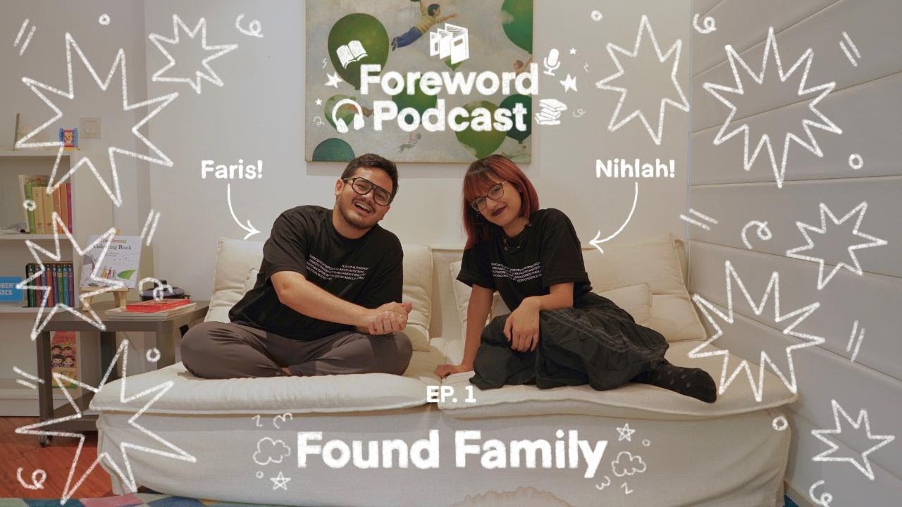 Found Family ft. Faris Alwi | Foreword Podcast Ep. 1