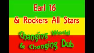 Earl 16 & Rockers All Stars - Changing World & Changing Dub