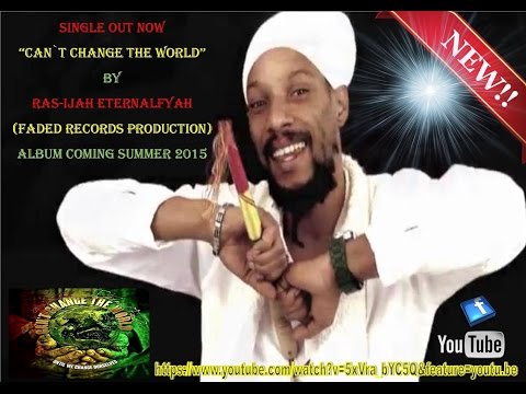 Ras Ijah Eternal Fyah Ft  Leana Carter   Can't Change The World  Official Music Video