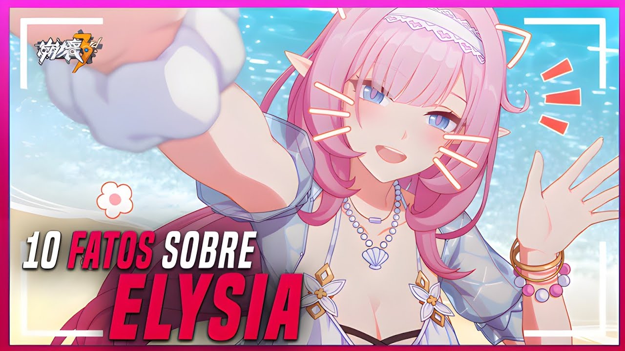 10 FATOS SOBRE ELYSIA - HONKAI IMPACT 3rd