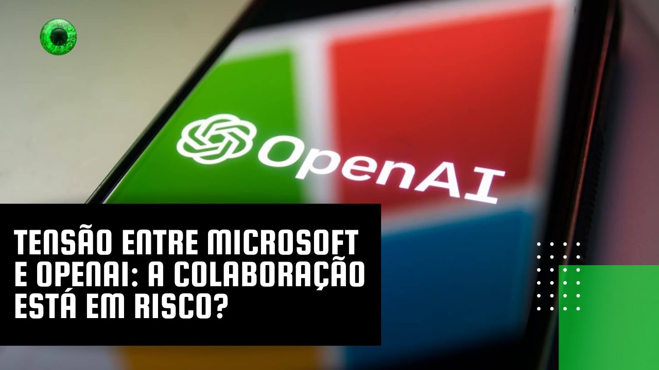 Tensão entre Microsoft e OpenAI: a colaboração está em risco?