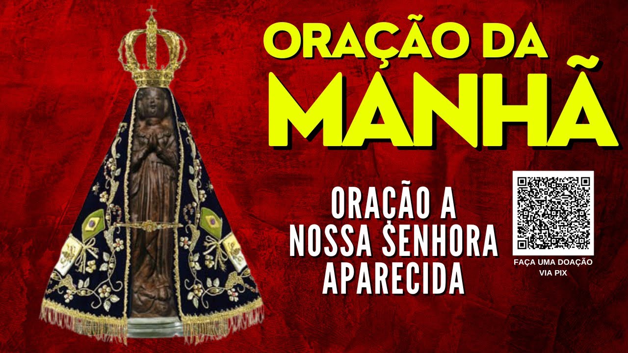 ORAÇÃO DA MANHÃ - ORAÇÃO A NOSSA SENHORA APARECIDA PASSA NA FRENTE