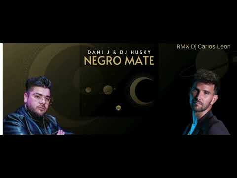 Dani J & DJ Husky - negro mate rmx DJ Carlos leon