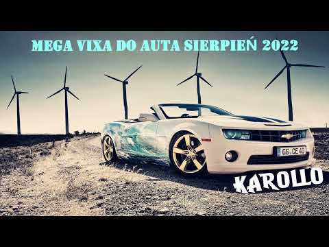 MEGA VIXA DO AUTA 2022!! NOWOŚCI SIERPIEŃ 2022!! MEGA MIX!! DJ KAROLLO