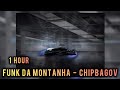 1 HOUR FUNK DO MONTANHA CHIPBAGOV SLOWED REVERB