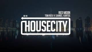 Tom Reev X Samuel Xantos - Red Moon