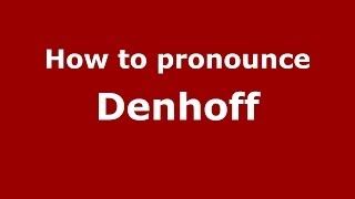 How to pronounce Denhoff