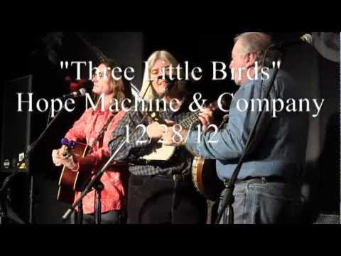 "Three Little Birds" by Hope Machine & Company