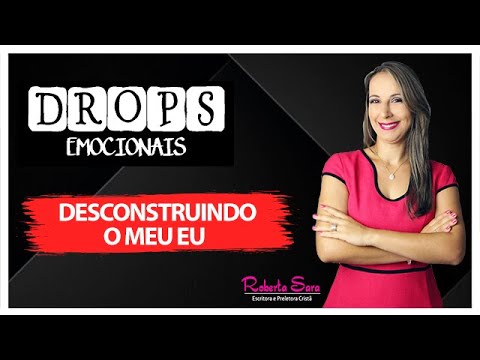 Desconstruindo o Meu Eu I Drops Emocionais