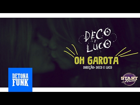 MCs Deco e Luco - Oh Garota (Video Clipe Oficial)