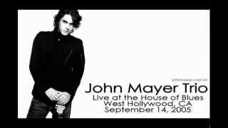 03 Wait Until Tomorrow - John Mayer Trio (Live at the House Of Blues, September 14, 2005)