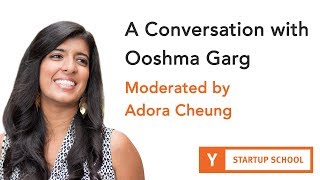 Ooshma Garg & Adora Cheung - A Conversation with Ooshma Garg