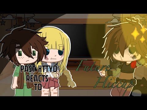 Past httyd reacts to future hiccup |part 1| (hiccstrid)             |ᴍᴀᴄᴋᴇɴᴢɪᴇ|