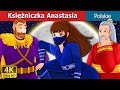 Księżniczka Anastasia Princess Anastasia Story Bajki Na Dobranoc PolishFairyTales