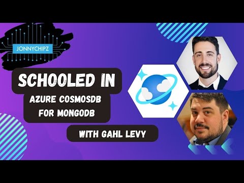 Jonnychipz Schooled In - Azure Cosmos DB for Mongo DB with Gahl Levy