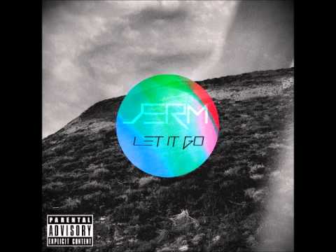 Jerm - Let It Go (Dont Judge Me Freestyle)