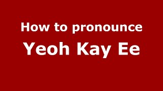 How to pronounce Yeoh Kay Ee